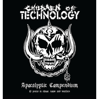CHILDREN OF TECHNOLOGY - Apocalyptic Compendium - 10 Years in Chaos, Noise and Warfare (CD)