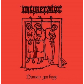 INCINERATOR - Human Garbage (7 EP)