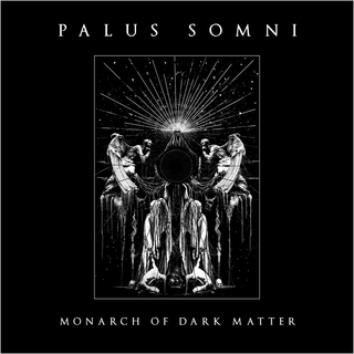 PALUS SOMNI - Monarch of Dark Matter (12 LP)